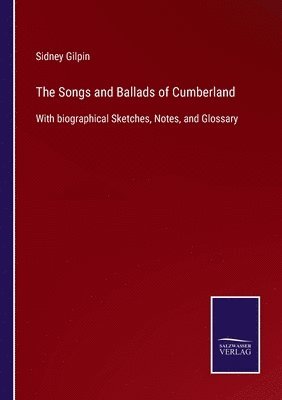 Sidney Gilpin - Songs and Ballads of Cumberland, Häftad
