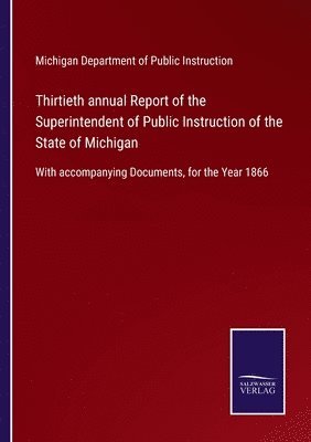 bokomslag Thirtieth annual Report of the Superintendent of Public Instruction of the State of Michigan