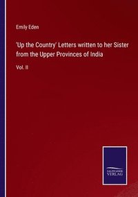 bokomslag 'Up the Country' Letters written to her Sister from the Upper Provinces of India