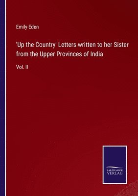 'Up the Country' Letters written to her Sister from the Upper Provinces of India