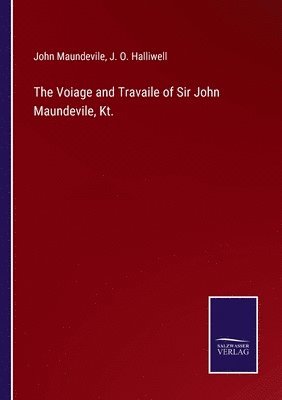 John Maundevile, J O Halliwell, J. O. Halliwell - Voiage and Travaile of Sir John Maundevile, Kt., Häftad