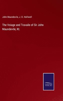 John Maundevile, J O Halliwell, J. O. Halliwell - Voiage and Travaile of Sir John Maundevile, Kt., Inbunden