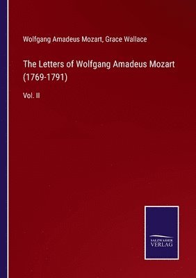 bokomslag The Letters of Wolfgang Amadeus Mozart (1769-1791)