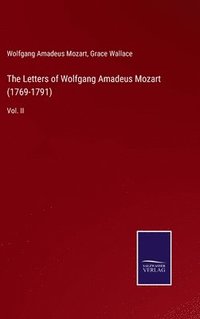 bokomslag The Letters of Wolfgang Amadeus Mozart (1769-1791)