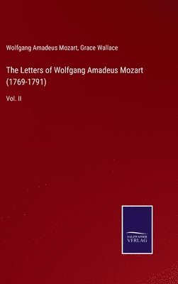 Letters of Wolfgang Amadeus Mozart (1769-1791)