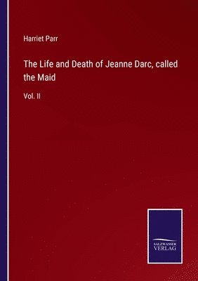 Harriet Parr - Life and Death of Jeanne Darc, called the Maid, Häftad