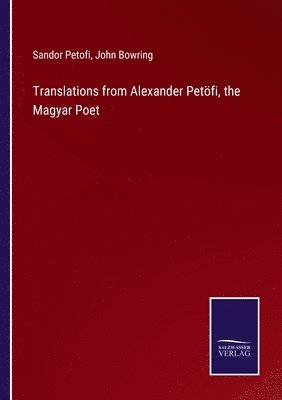 bokomslag Translations from Alexander Petfi, the Magyar Poet