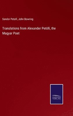 bokomslag Translations from Alexander Petfi, the Magyar Poet