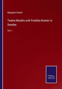 bokomslag Twelve Months with Fredrika Bremer in Sweden