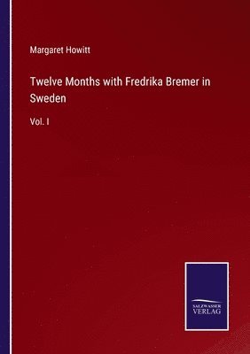 bokomslag Twelve Months with Fredrika Bremer in Sweden
