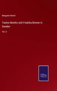 bokomslag Twelve Months with Fredrika Bremer in Sweden