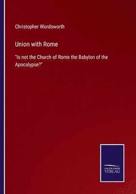 Christopher Wordsworth - Union with Rome, Häftad