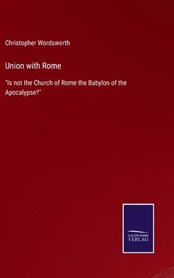 Christopher Wordsworth - Union with Rome, Inbunden