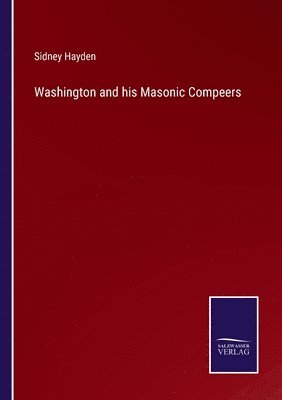 bokomslag Washington and his Masonic Compeers