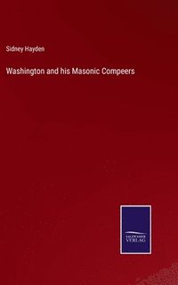 bokomslag Washington and his Masonic Compeers