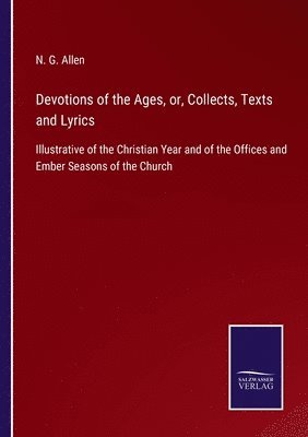 bokomslag Devotions of the Ages, or, Collects, Texts and Lyrics