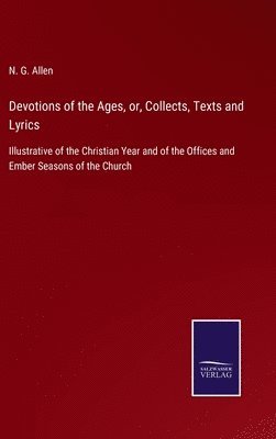 bokomslag Devotions of the Ages, or, Collects, Texts and Lyrics