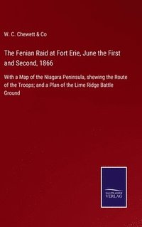 bokomslag The Fenian Raid at Fort Erie, June the First and Second, 1866