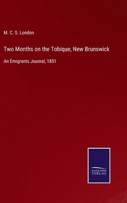 Two Months on the Tobique, New Brunswick 1