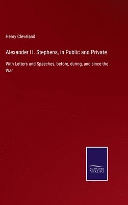 bokomslag Alexander H. Stephens, in Public and Private