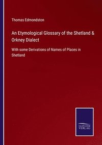 bokomslag An Etymological Glossary of the Shetland & Orkney Dialect