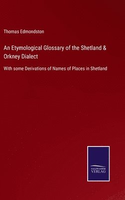 bokomslag An Etymological Glossary of the Shetland & Orkney Dialect