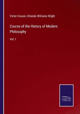 Victor Cousin, Orlando Williams Wight - Course of the History of Modern Philosophy, Häftad