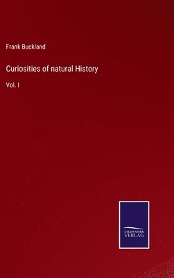 Frank Buckland - Curiosities of natural History, Inbunden