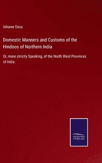 bokomslag Domestic Manners and Customs of the Hindoos of Northern India