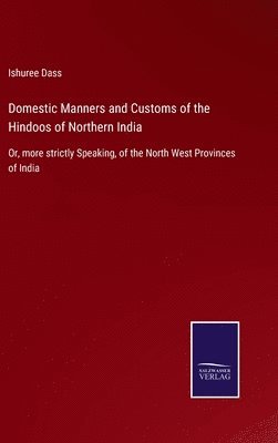 bokomslag Domestic Manners and Customs of the Hindoos of Northern India