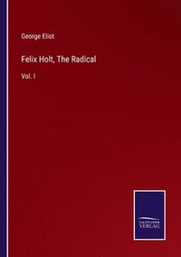 bokomslag Felix Holt, The Radical