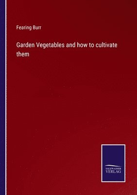 Garden Vegetables and how to cultivate them