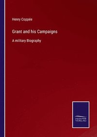 bokomslag Grant and his Campaigns