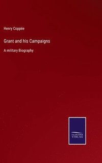 bokomslag Grant and his Campaigns
