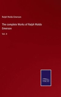 bokomslag The complete Works of Ralph Waldo Emerson