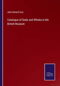 bokomslag Catalogue of Seals and Whales in the British Museum