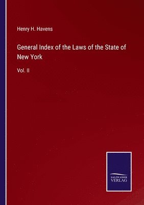 bokomslag General Index of the Laws of the State of New York