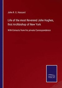 bokomslag Life of the most Reverend John Hughes, first Archbishop of New York