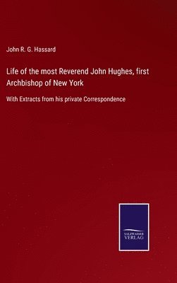 bokomslag Life of the most Reverend John Hughes, first Archbishop of New York