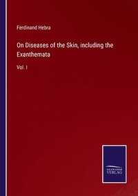 bokomslag On Diseases of the Skin, including the Exanthemata