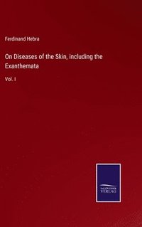 bokomslag On Diseases of the Skin, including the Exanthemata