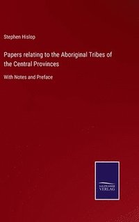 bokomslag Papers relating to the Aboriginal Tribes of the Central Provinces