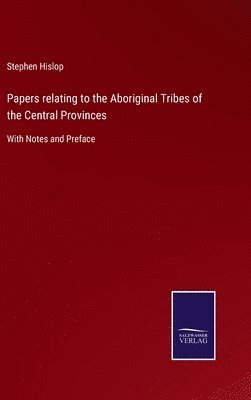 bokomslag Papers relating to the Aboriginal Tribes of the Central Provinces