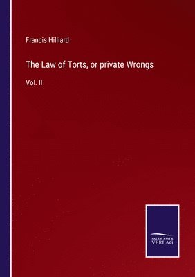 bokomslag The Law of Torts, or private Wrongs