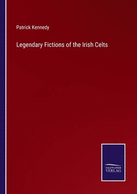 bokomslag Legendary Fictions of the Irish Celts