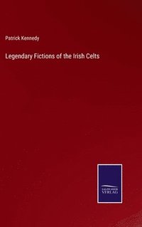 bokomslag Legendary Fictions of the Irish Celts