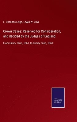 E Chandos Leigh, Lewis W Cave, E. Chandos Leigh, Lewis W. Cave - Crown Cases, Inbunden