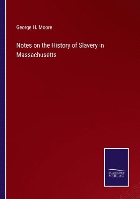 Notes on the History of Slavery in Massachusetts