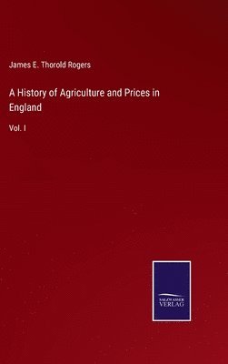 bokomslag A History of Agriculture and Prices in England