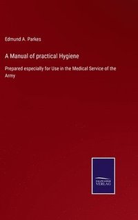 bokomslag A Manual of practical Hygiene